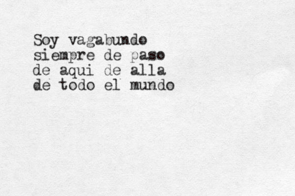 Soy vagabundo siempre de paso de aqui de alla de todo el mundo