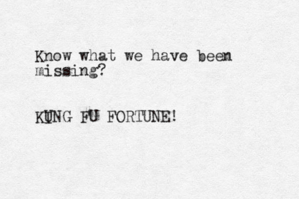 Know what we have been missing? KING U FU FORTUNE!