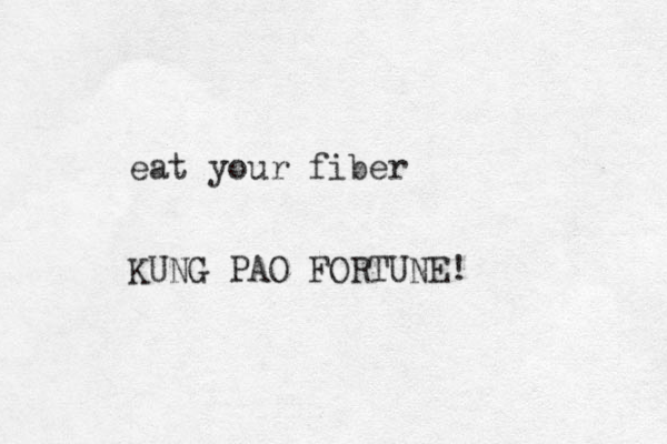 eat your fiber KUNG PAO FORTUNE!