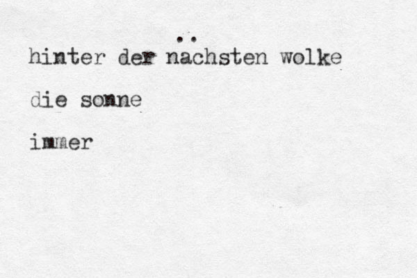hinter der nachsten wolke die sonne immer .. 