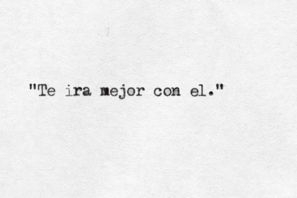 "Te ira mejor con el." 