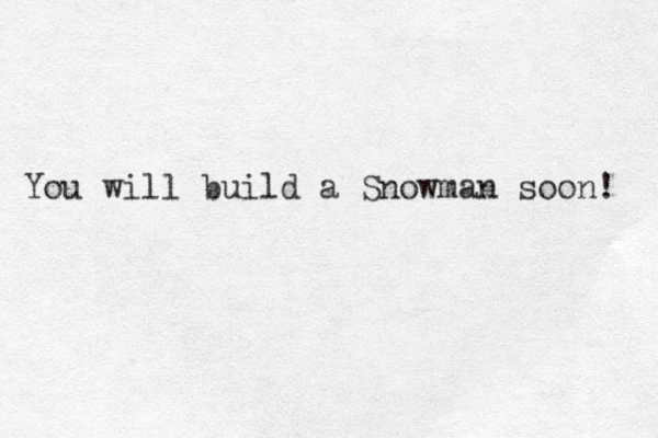 You will build a Snowman soon! 