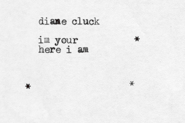 diane cluck im your here i am * * * 
