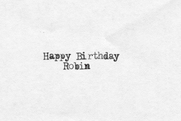 Happy Birthday Robin 