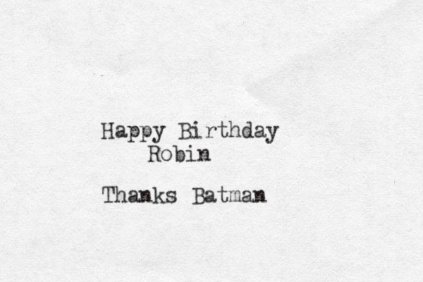 Happy Birthday Robin Thanks Batman