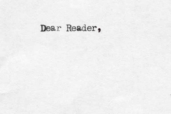 Dear Reader,