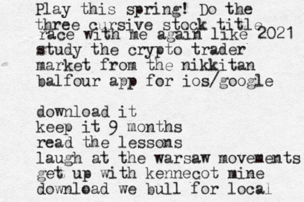 study the crypto trader market from the nikkitan balfour app for ios/google download it keep it 9 months read the lessons laugh at the warsaw movements get up with kennecot mine download we bull for local Play this spring! Do the three cursive stock title race with me again like 2021 