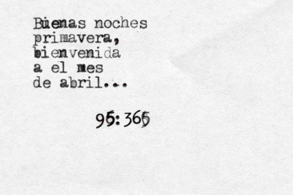 Bie uenas noches primavera, bienvenida a el mes de abril... 96 5 5: 36( 5 365 