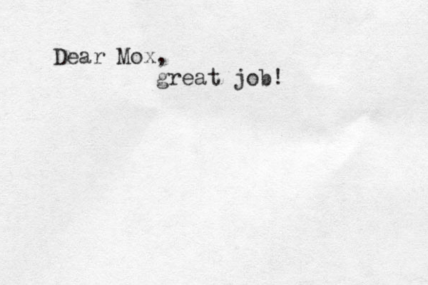 Dear Mox, great job!
