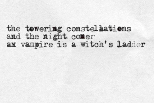 the towering constela lations and the night comer av x vampire is a witch's ladder 