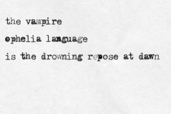 the vampire ophelia language is the drowning repose at dawn 