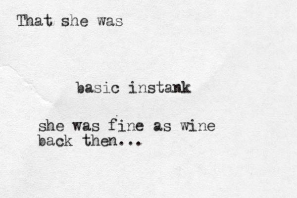 basic instank she was fine as wine back then... That she was