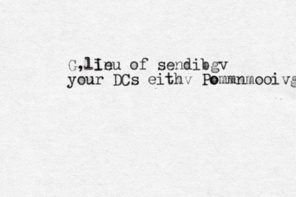 G, In lieu of sendibgv your DCs eithv Po ommnmooivggggggggggggg 