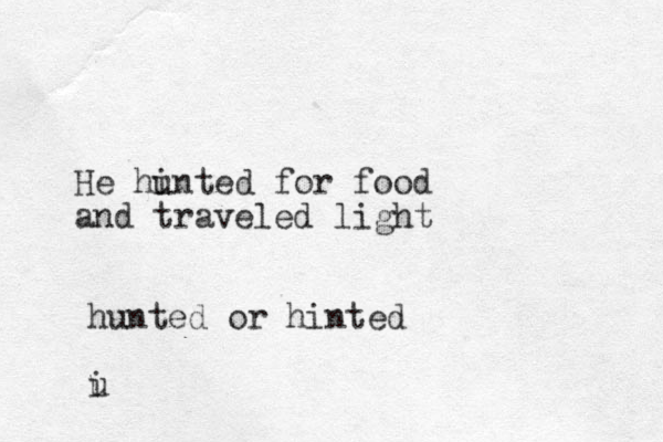 He hi unted for food and traveled light hunted or hinted u i