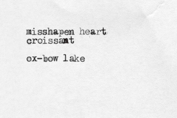 misshapen heart croissant ox-bow lake 