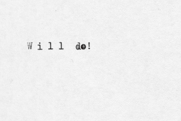 W i l l do!