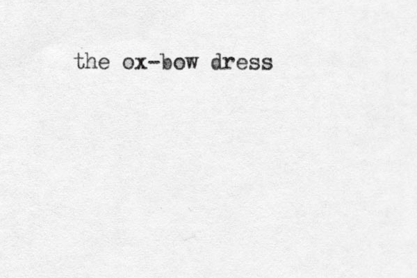 the ox-bow dress