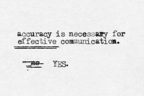 accuracy is necc essary for effective communication. no _________ _ __________ ___ _ ---- --- YES. 