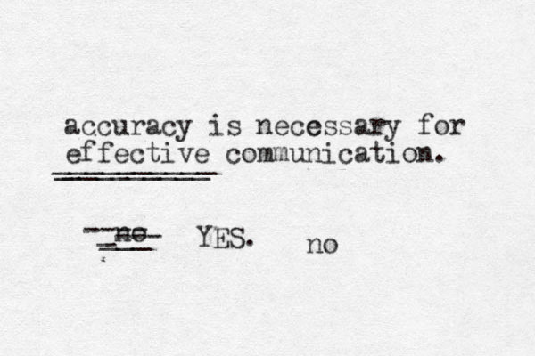 accuracy is necc essary for effective communication. no _________ _ __________ ___ _ ---- --- YES. no