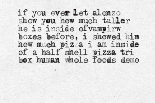 if you ever let alonzo show you how much taller he is inside ofva mpirw boxes before, i showed him how much pizza i am inside of a half shell pizza tri box human whole foods demo 