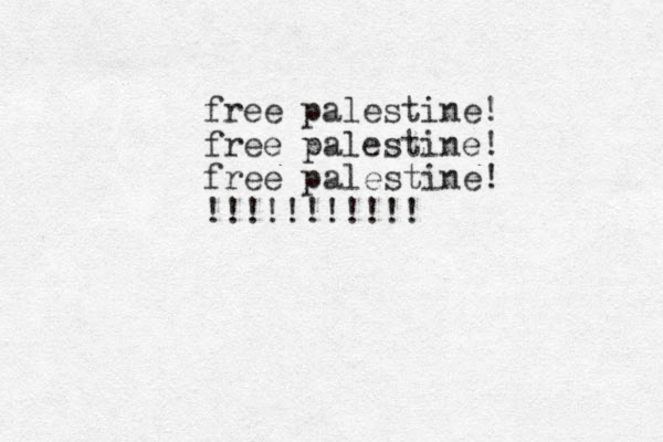 free palestine! free palestine! free palestine! !!!!!!!!!!! 