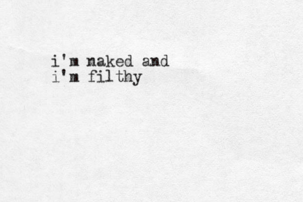 i'm naked and i'm filthy