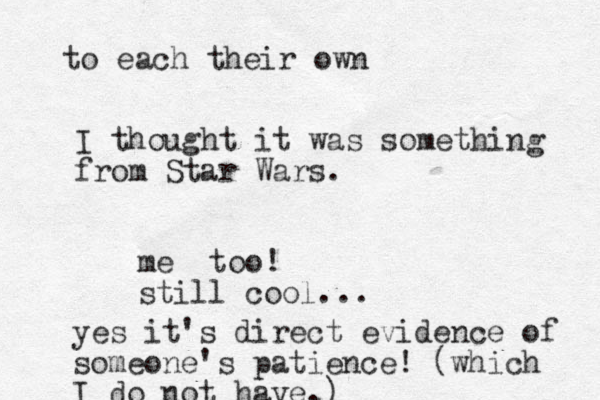 I thought it was something from Star Wars. me too! still cool... yes it's direct evidence of someone's patience! (which I do not have.) to each their own 