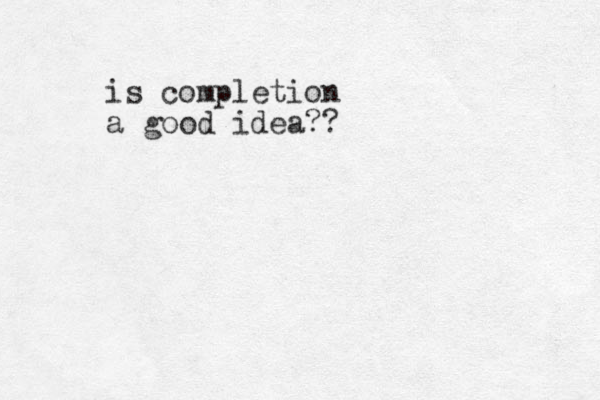 is completion a good idea??