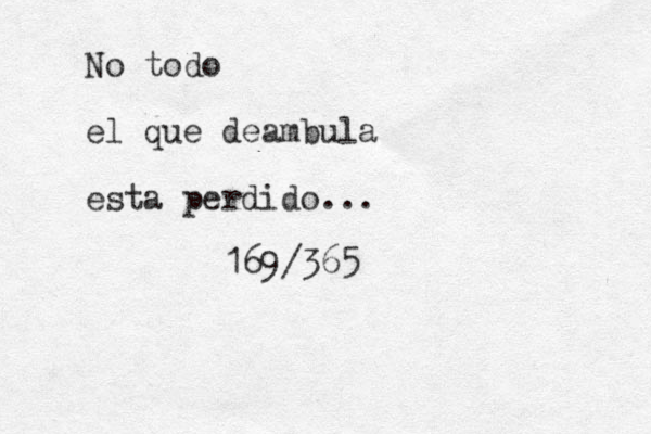 No todo el que deambula esta perdido... 169/365