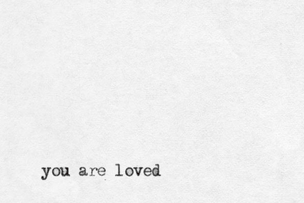 you are loved