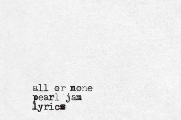 all or none pearl jam lyrics