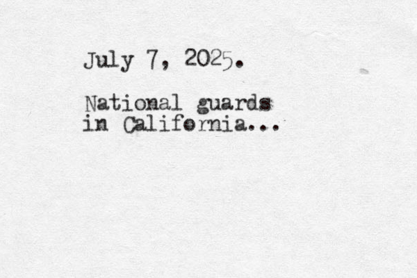July 7, 2025. National guards in California...