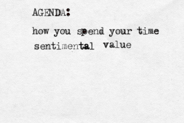 AGENDA: how you soend your time p sentime tal nta value 