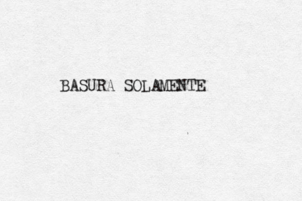 BASURA SOLAMENTE 