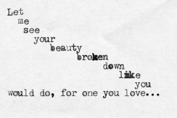 Let me see your beauty brom k ken down lm ike you would do, for one you love... 
