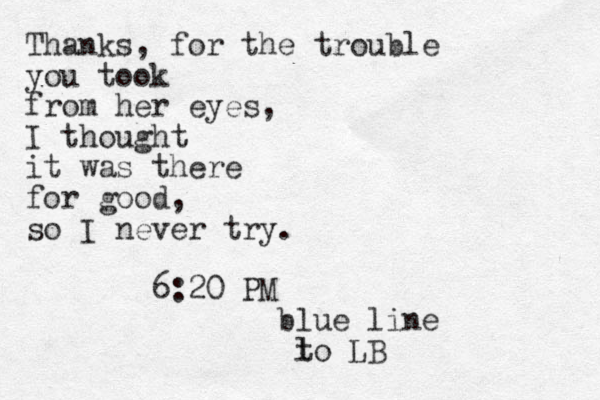 Thanks, for the trouble you took from her eyes, I thought it was there for good, so I never try. : 6 20 PM blue line l to LB 