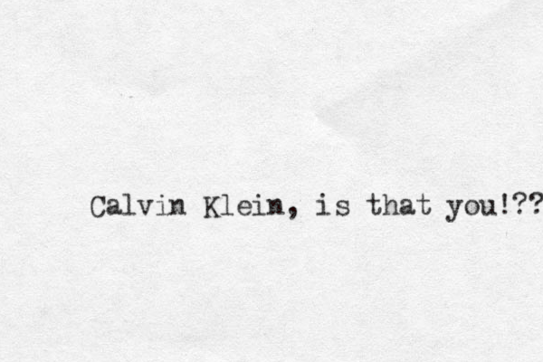 Calvin Klein, is that you!?? 