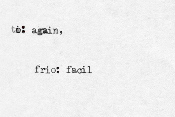 again, ti o: frio: facil