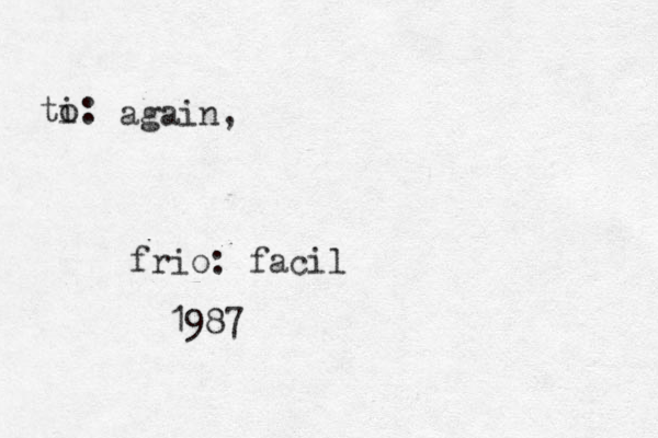 again, ti o: frio: facil 1987