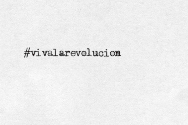 #vivalarevolucion