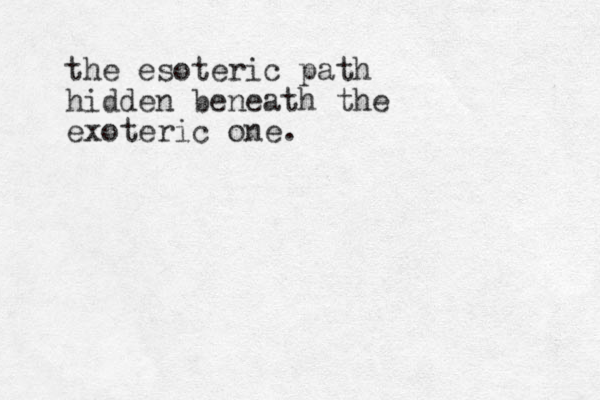 the esoteric path hidden beneath the exoteric one.