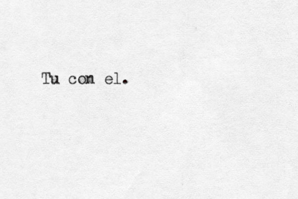 Tu con el. 