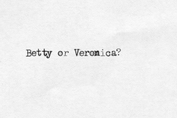 Betty or Veronica? 