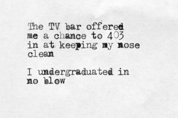 The TV bar offeree d me a chance to 403 in at keeping my nose clean I undergraduated in no blow