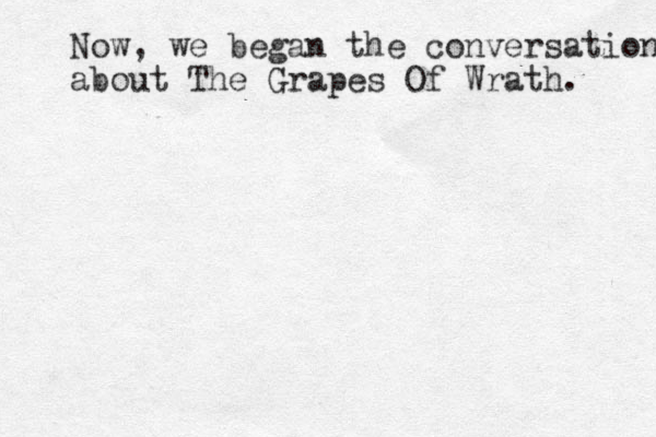 Now, we began the conversation about The Grapes Of Wrath. 