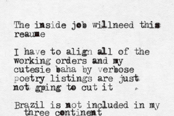The inside job willneed this reaume I have to align all of the working orders and my cutesie baha by verbose poetry listings are just not gping to cut it Brazil is not included in my three continent