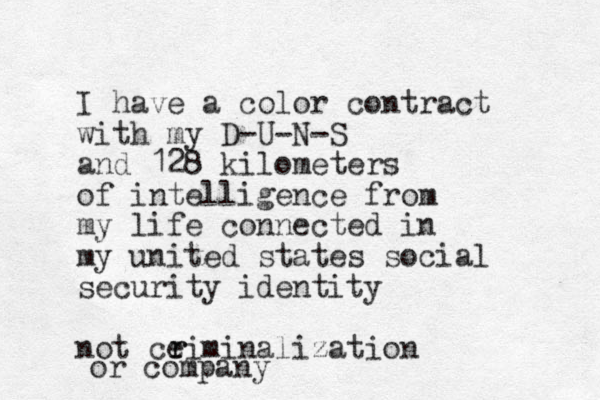 I have a color contract with my D-U-N-S a nd 128 kilometers of intelligence from my life connected in my united states social security identity not ceiminalization r r or company