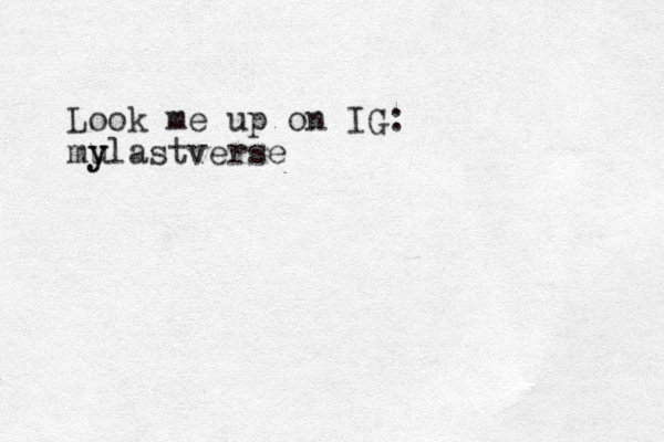 Look me up o n IG: mu y ylastverse