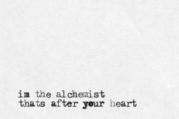 im the alchemist thats after your heart