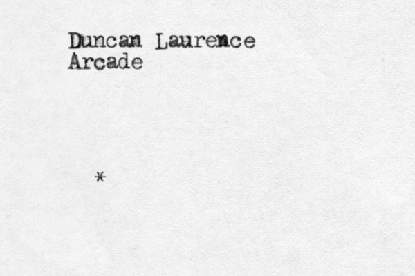 Duncan Laurence Arcade * 